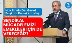 "Emekliler, 'ucuz işgücü' olarak görülüyor"