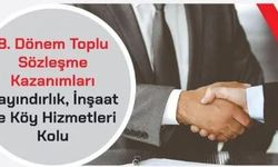 Bayındırlık, İnşaat ve Köy Hizmetleri Kolu’nda anlaşmaya varılan kazanımlar açıklandı