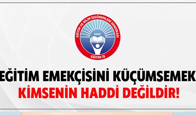 Eğitim-İş Sendikasından sandık görevlisi tepkisi!