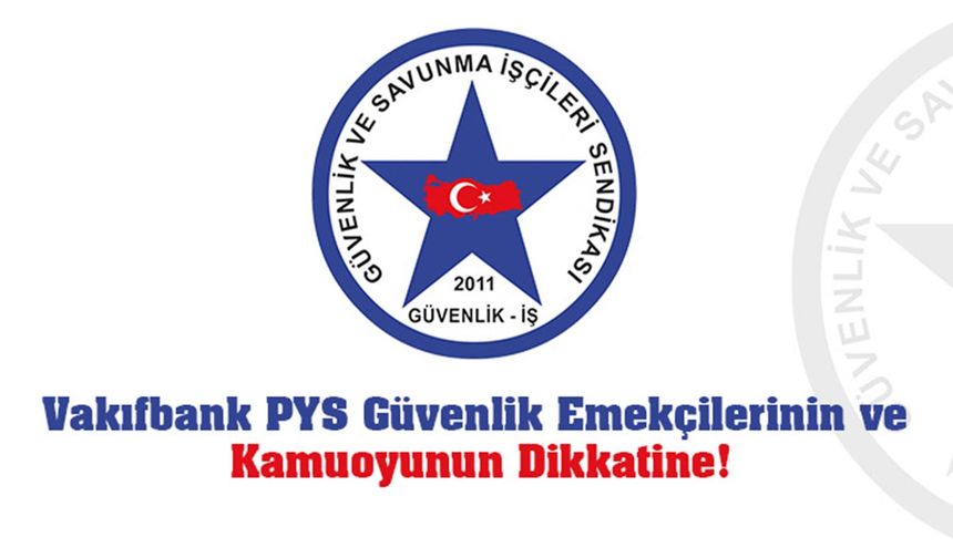 Güvenlik-İş Sendikasından PYS Güvenlik işyeri ile ilgili açıklama! İşçinin muhatabı biziz!