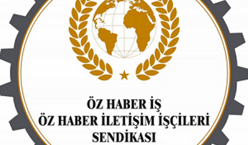 Öz Haber-İş Sendikası üye sayısı kaç oldu?