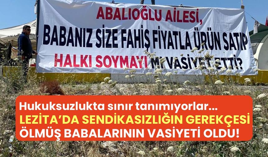 Sendikasızlığın gerekçesi 'vasiyet' oldu