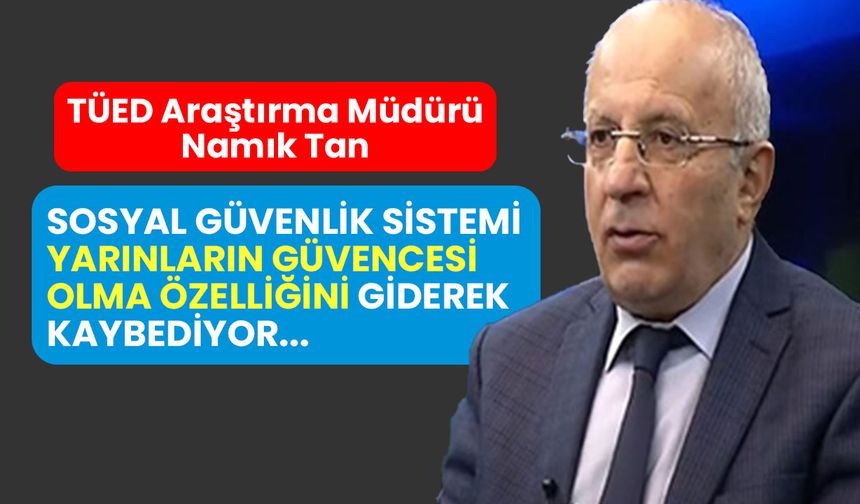 Namık Tan: Emekli maaşlarında kök aylık sorunu çözülmeli!