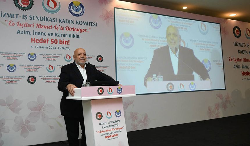 Hak-İş Başkanı Arslan: 1,5 milyon ev işçisi için yeni bir mücadele başlattık!