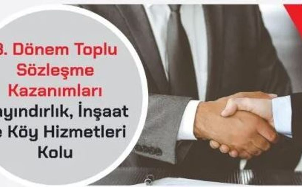 Bayındırlık, İnşaat ve Köy Hizmetleri Kolu’nda anlaşmaya varılan kazanımlar açıklandı